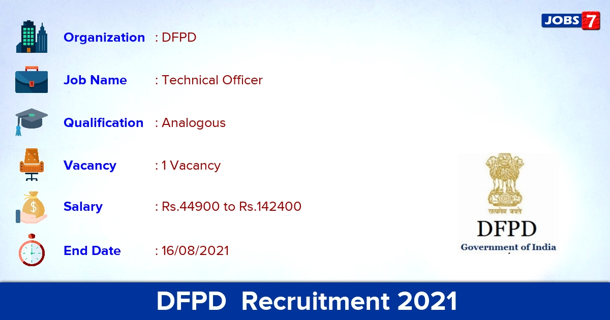 DFPD  Recruitment 2021 - Apply Offline for Technical Officer Jobs