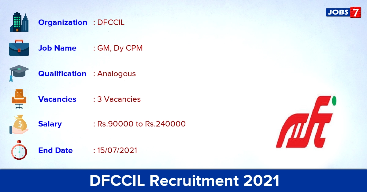 DFCCIL Recruitment 2021 - Apply Offline for GM, Dy CPM Jobs