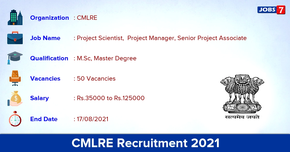 CMLRE Recruitment 2021 - Apply Online for 50 Project Scientist Vacancies