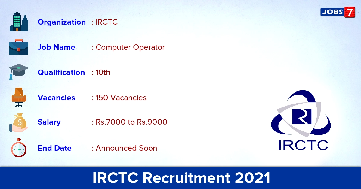 IRCTC Recruitment 2021 - Apply Online for 150 Computer Operator Vacancies