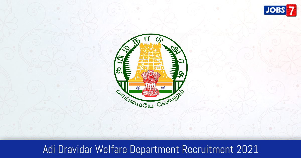 Adi Dravidar Welfare Department Recruitment 2024:  Jobs in Adi Dravidar Welfare Department | Apply @ www.tn.gov.in