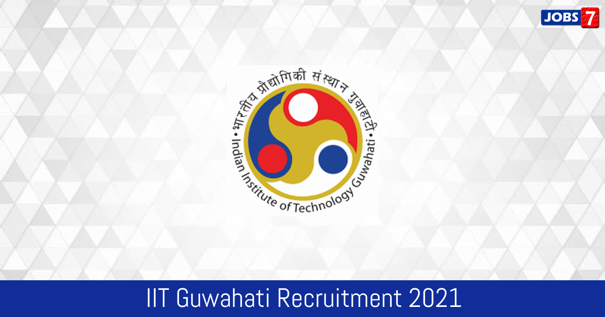 IIT Guwahati Recruitment 2023:  Jobs in IIT Guwahati | Apply @ www.iitg.ac.in