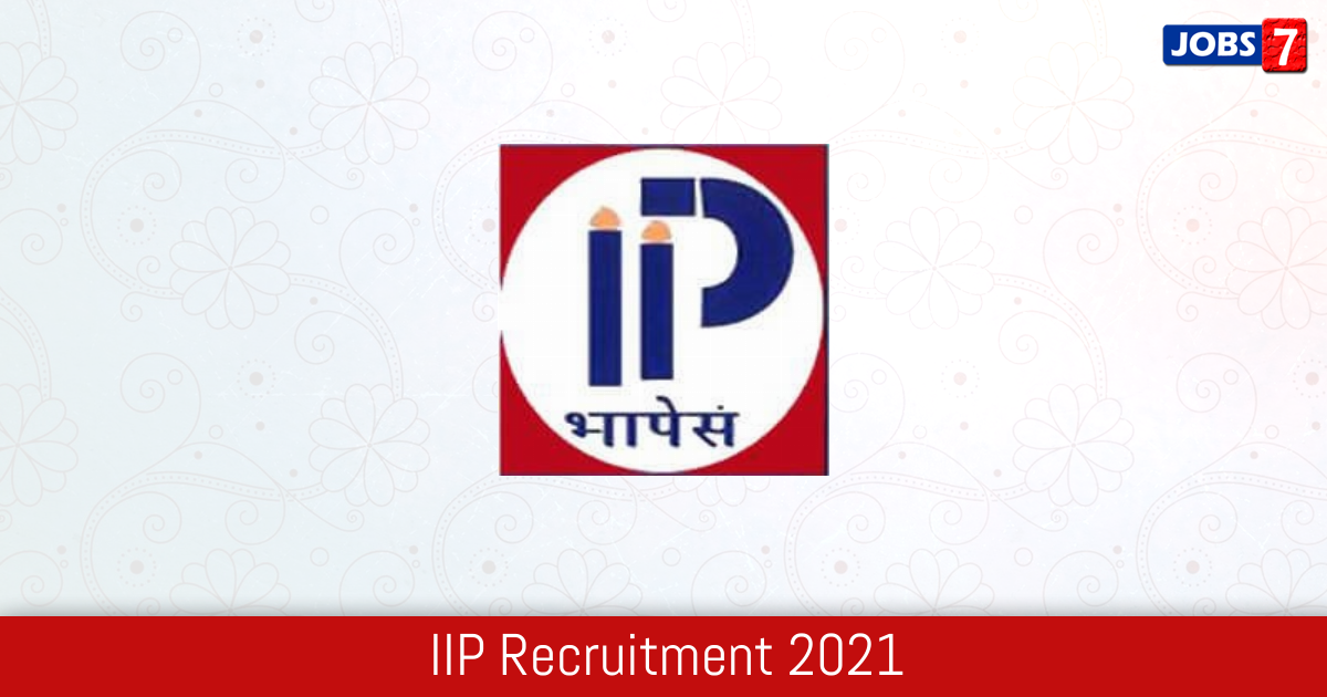 IIP Dehradun Recruitment 2024:  Jobs in IIP Dehradun | Apply @ www.iip.res.in