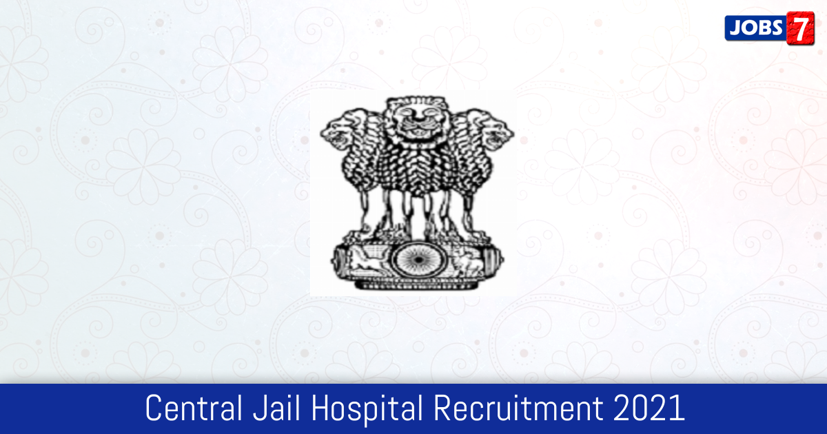 Central Jail Hospital Recruitment 2024:  Jobs in Central Jail Hospital | Apply @ health.delhigovt.nic.in