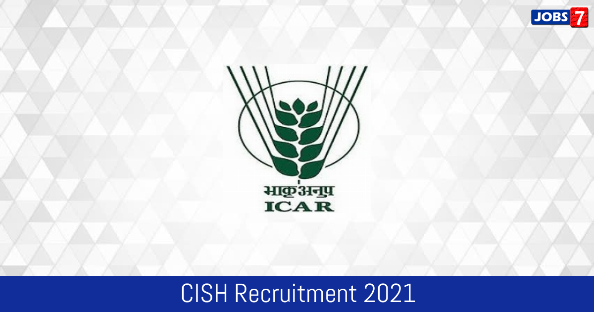 CISH Recruitment 2024:  Jobs in CISH | Apply @ cish.icar.gov.in