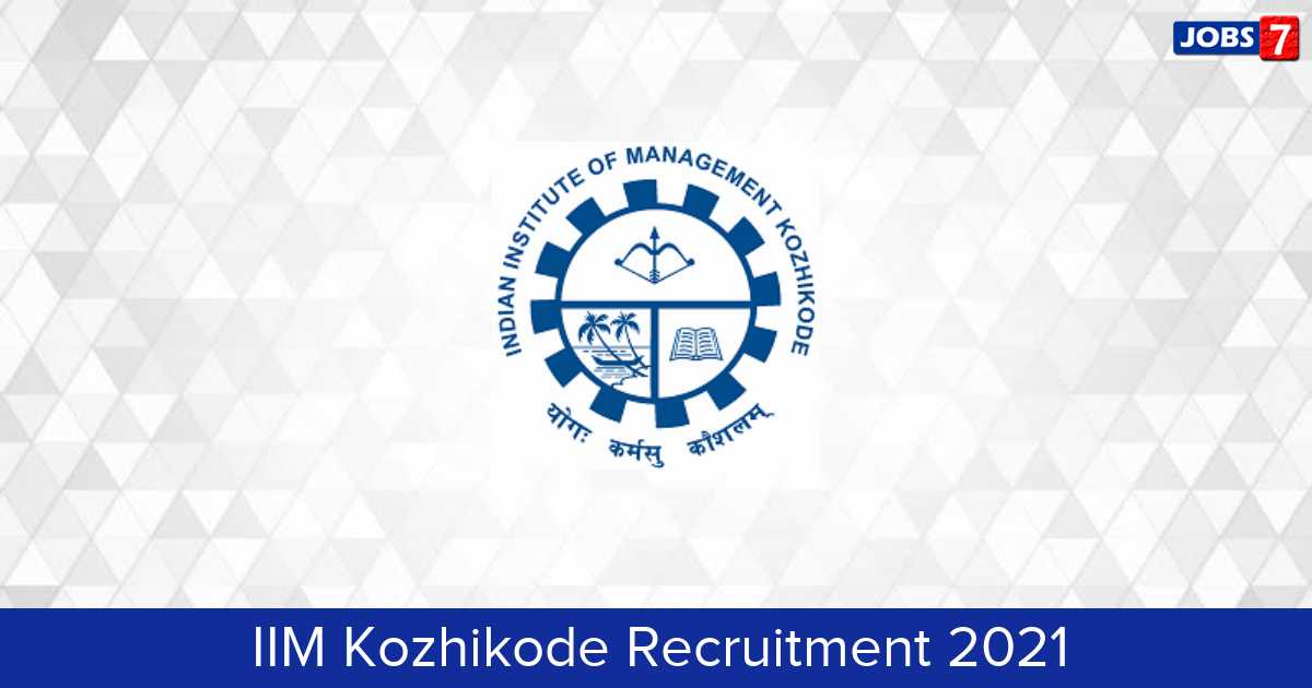IIM Kozhikode Recruitment 2024:  Jobs in IIM Kozhikode | Apply @ www.iimk.ac.in