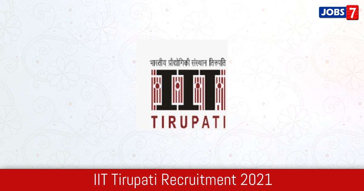 IIT Tirupati Recruitment 2023:  Jobs in IIT Tirupati | Apply @ www.iittp.ac.in