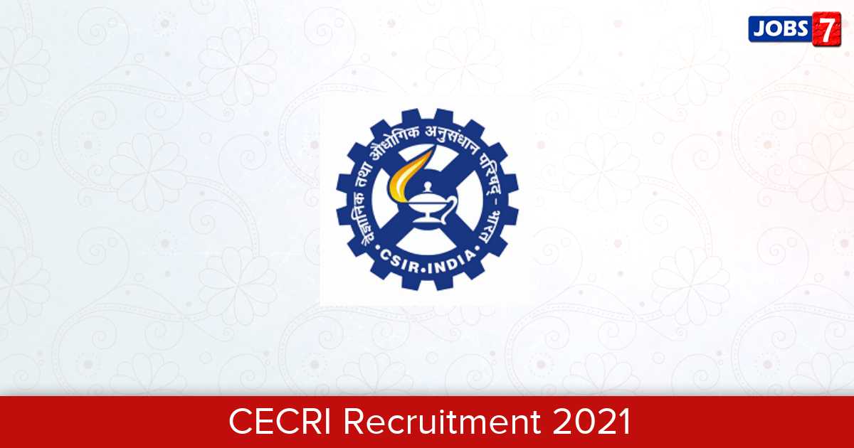 CECRI Recruitment 2024: 2 Jobs in CECRI | Apply @ www.cecri.res.in