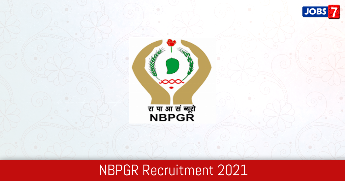 NBPGR Recruitment 2024:  Jobs in NBPGR | Apply @ www.nbpgr.ernet.in