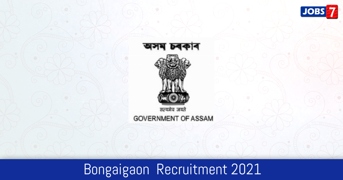 Bongaigaon  Recruitment 2024:  Jobs in Bongaigaon  | Apply @ bongaigaon.gov.in