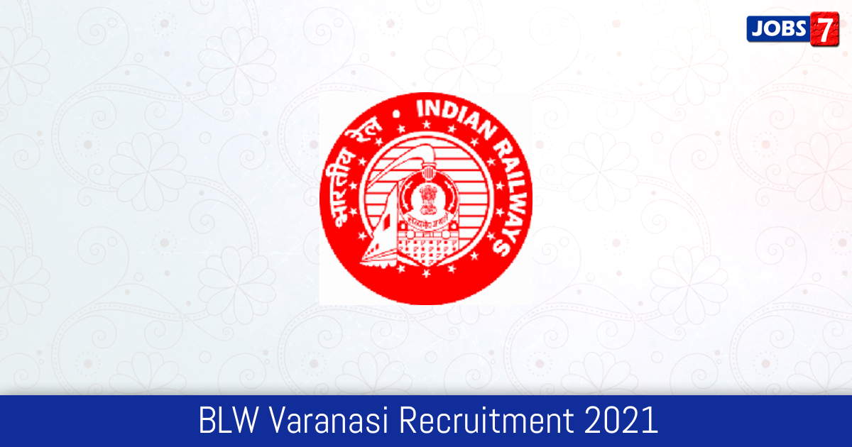BLW Varanasi Recruitment 2024:  Jobs in BLW Varanasi | Apply @ blw.indianrailways.gov.in