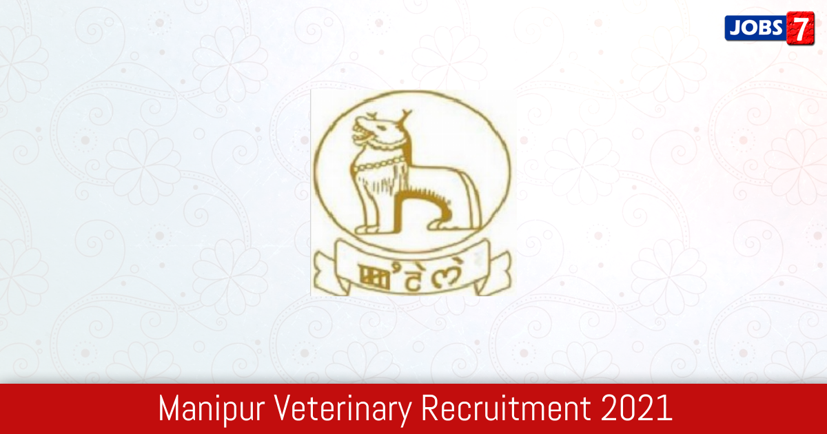Manipur Veterinary Recruitment 2024:  Jobs in Manipur Veterinary | Apply @ vetymanipur.nic.in
