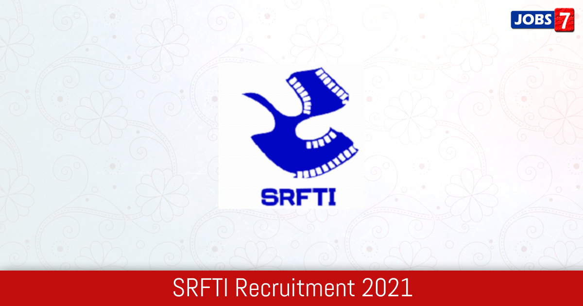SRFTI Recruitment 2024:  Jobs in SRFTI | Apply @ srfti.ac.in