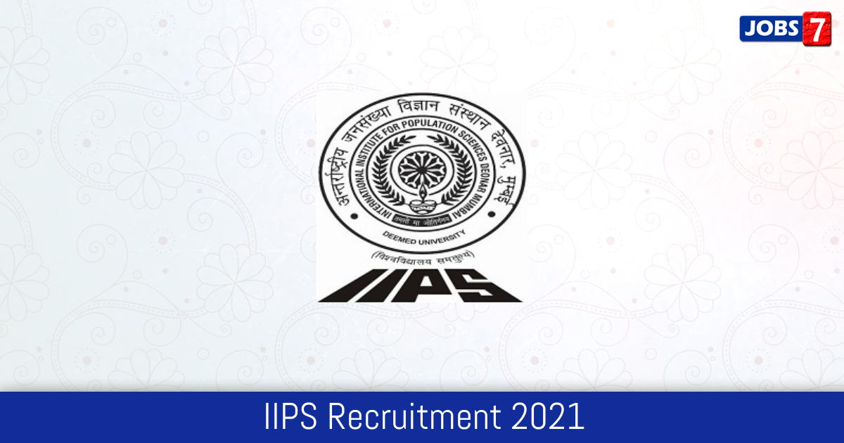 IIPS Recruitment 2024: 10 Jobs in IIPS | Apply @ www.iipsindia.ac.in