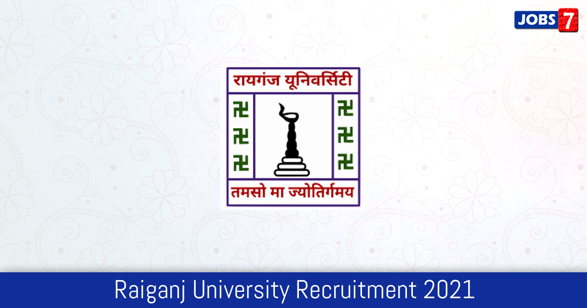 Raiganj University Recruitment 2024:  Jobs in Raiganj University | Apply @ raiganjuniversity.ac.in