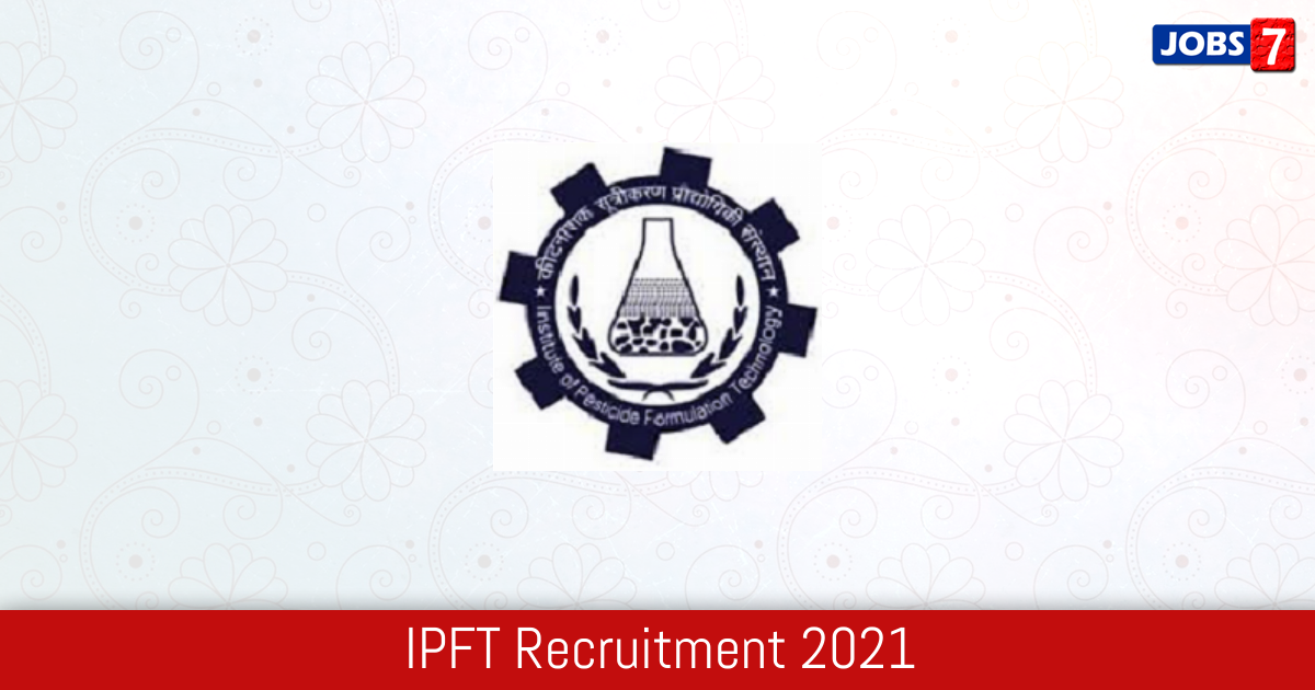 IPFT Recruitment 2024:  Jobs in IPFT | Apply @ ipft.gov.in