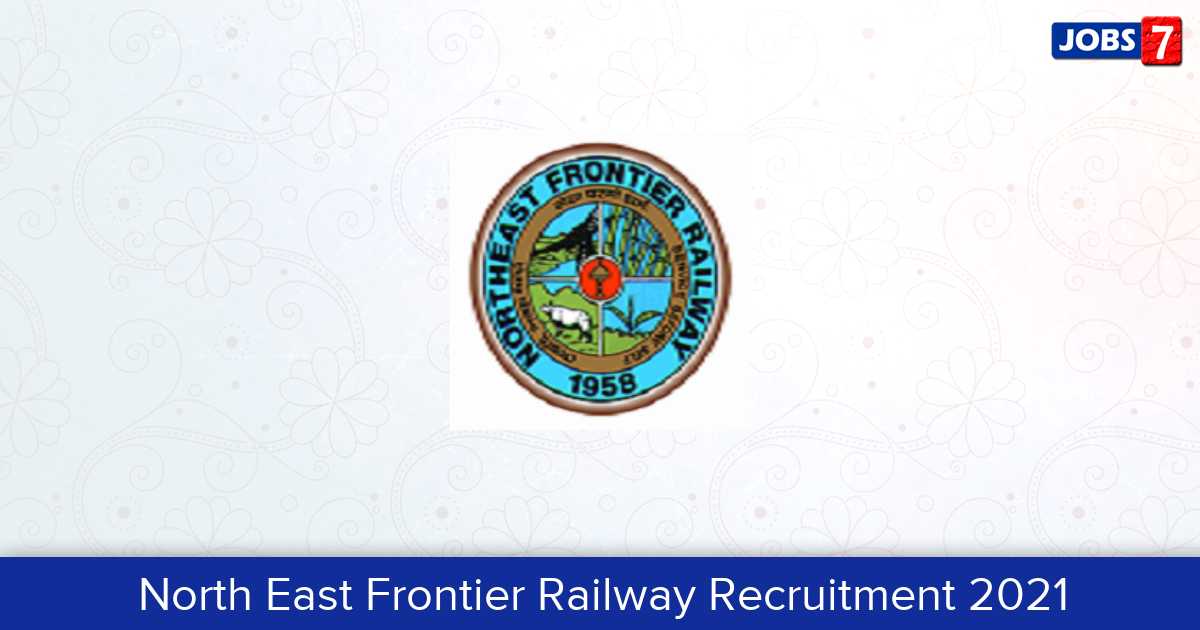 North East Frontier Railway Recruitment 2024 Jobs in North East