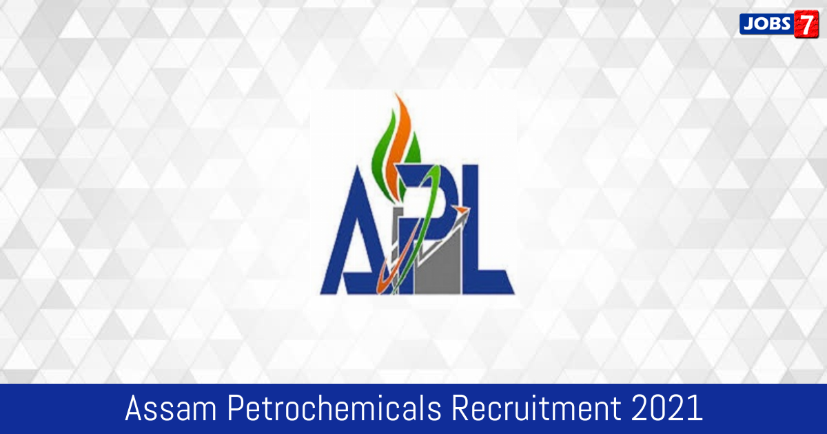 Assam Petrochemicals Recruitment 2024:  Jobs in Assam Petrochemicals | Apply @ assampetrochemicals.co.in