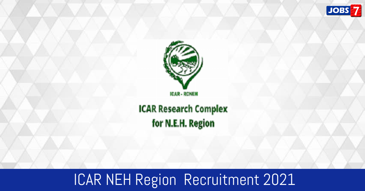 ICAR NEH Region  Recruitment 2024:  Jobs in ICAR NEH Region  | Apply @ www.icarneh.ernet.in