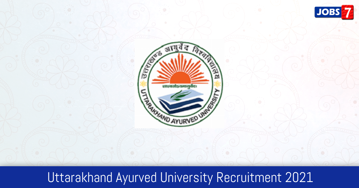 Uttarakhand Ayurved University Recruitment 2024:  Jobs in Uttarakhand Ayurved University | Apply @ uau.ac.in