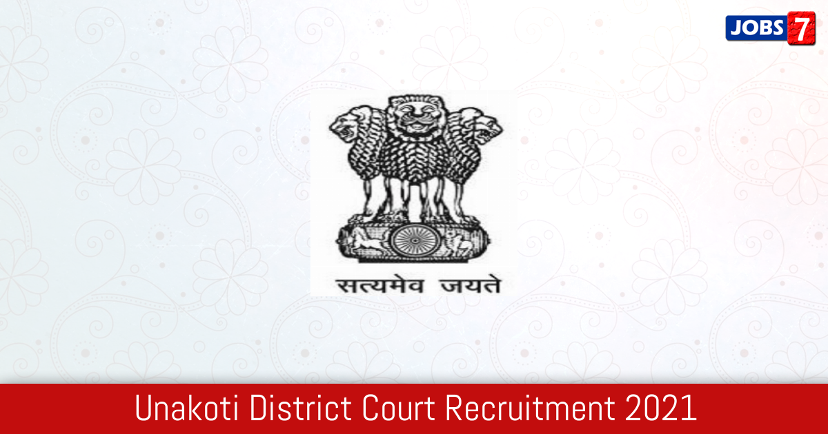 Unakoti District Court Recruitment 2024:  Jobs in Unakoti District Court | Apply @ unakoti.nic.in