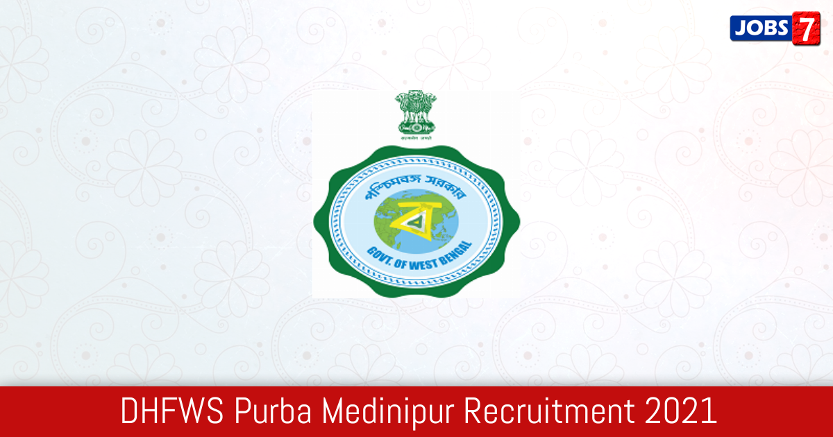 DHFWS Purba Medinipur Recruitment 2024:  Jobs in DHFWS Purba Medinipur | Apply @ purbamedinipur.gov.in