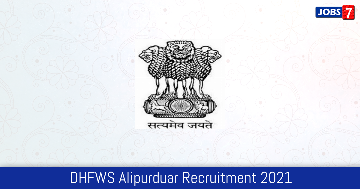 DHFWS Alipurduar Recruitment 2024:  Jobs in DHFWS Alipurduar | Apply @ alipurduar.gov.in