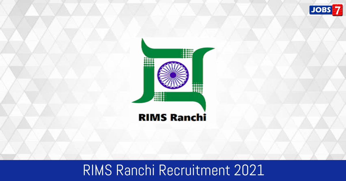 RIMS Ranchi Recruitment 2024: 2 Jobs in RIMS Ranchi | Apply @ www.rimsranchi.org
