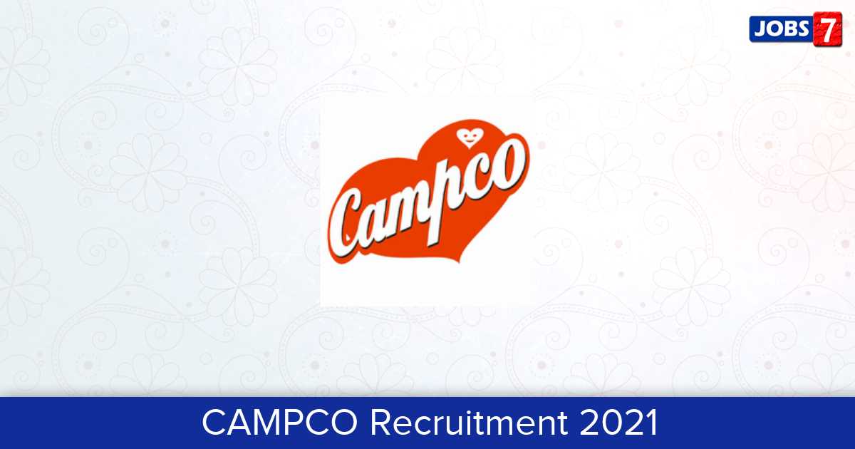 CAMPCO Recruitment 2024:  Jobs in CAMPCO | Apply @ www.campco.org