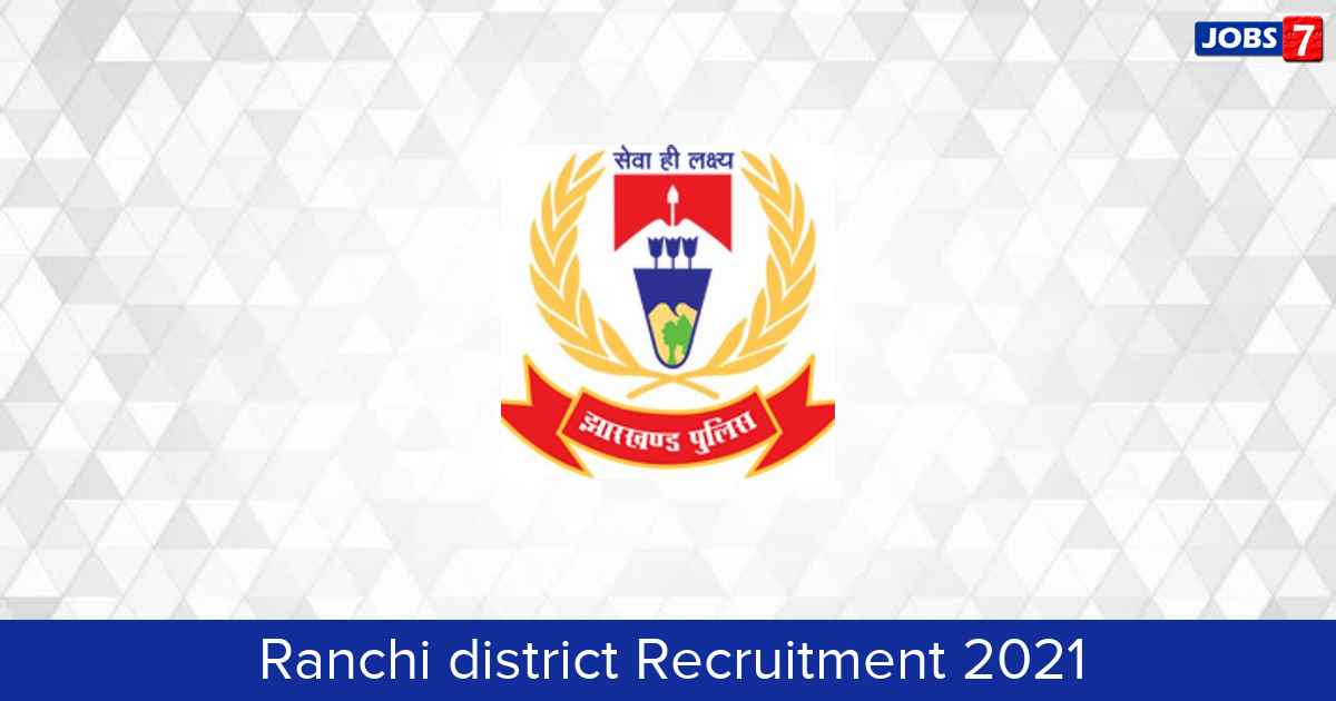 Ranchi District Recruitment 2024:  Jobs in Ranchi District | Apply @ ranchi.nic.in