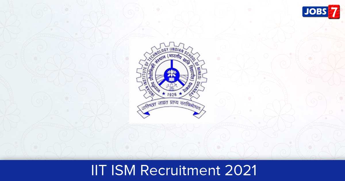 IIT ISM Recruitment 2024:  Jobs in IIT ISM | Apply @ www.iitism.ac.in