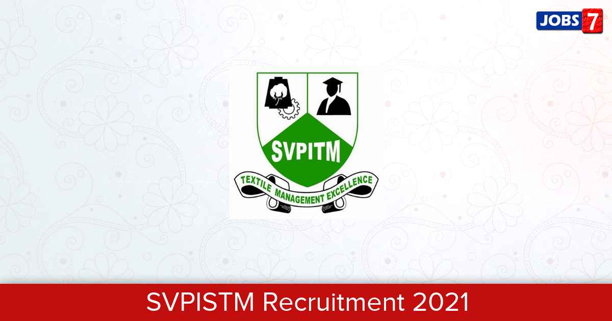 SVPISTM Recruitment 2024:  Jobs in SVPISTM | Apply @ svpistm.ac.in
