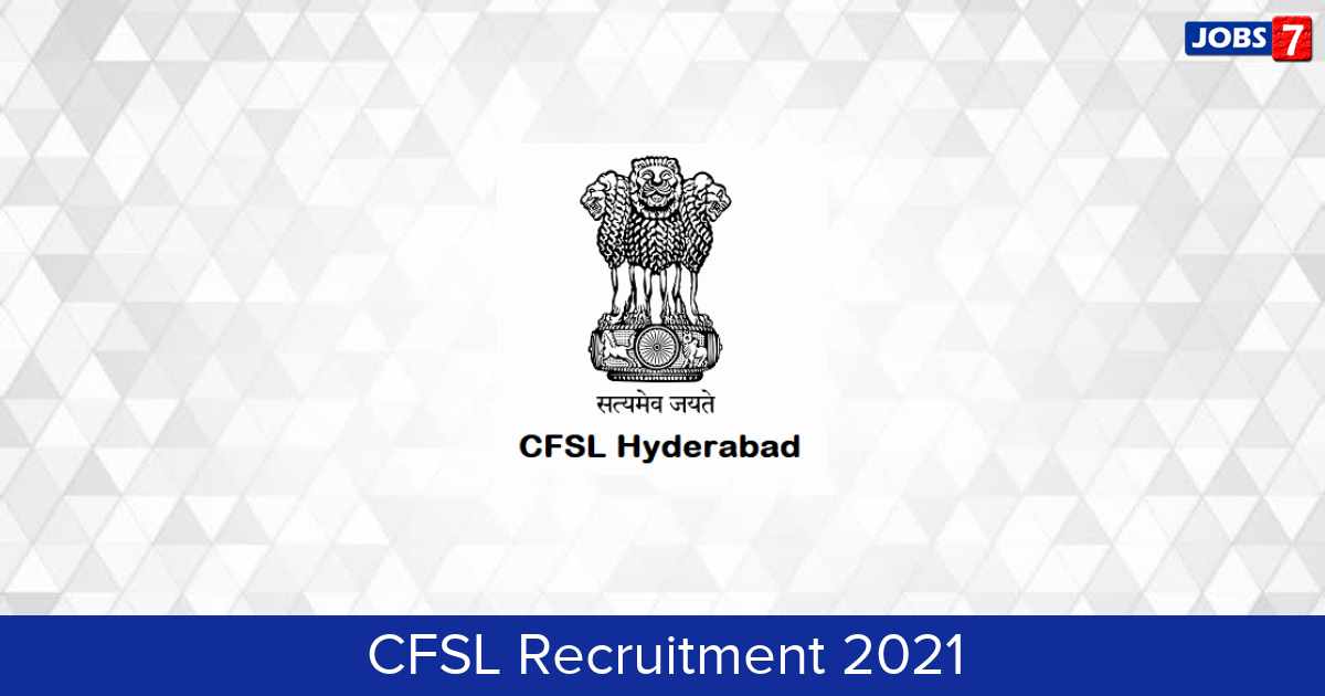CFSL Recruitment 2024:  Jobs in CFSL | Apply @ cfslhyd.gov.in