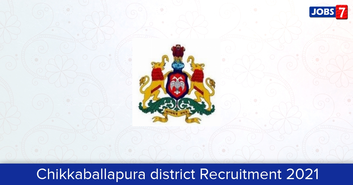 Chikkaballapura district Recruitment 2024:  Jobs in Chikkaballapura district | Apply @ chikkaballapur.nic.in