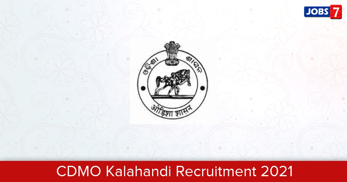 CDMO Kalahandi Recruitment 2024:  Jobs in CDMO Kalahandi | Apply @ kalahandi.nic.in