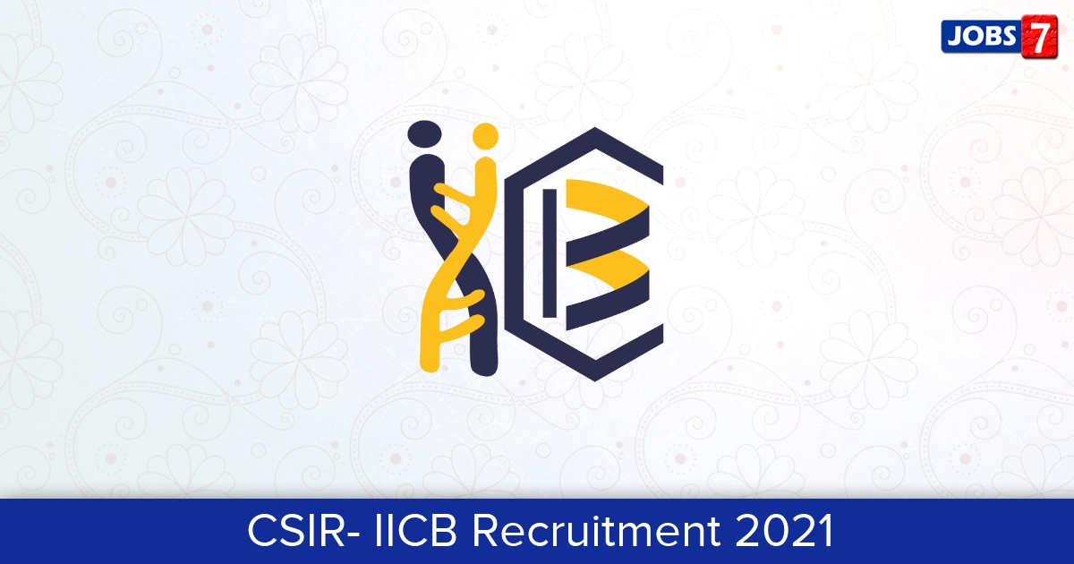 CSIR- IICB Recruitment 2024:  Jobs in CSIR- IICB | Apply @ www.iicb.res.in