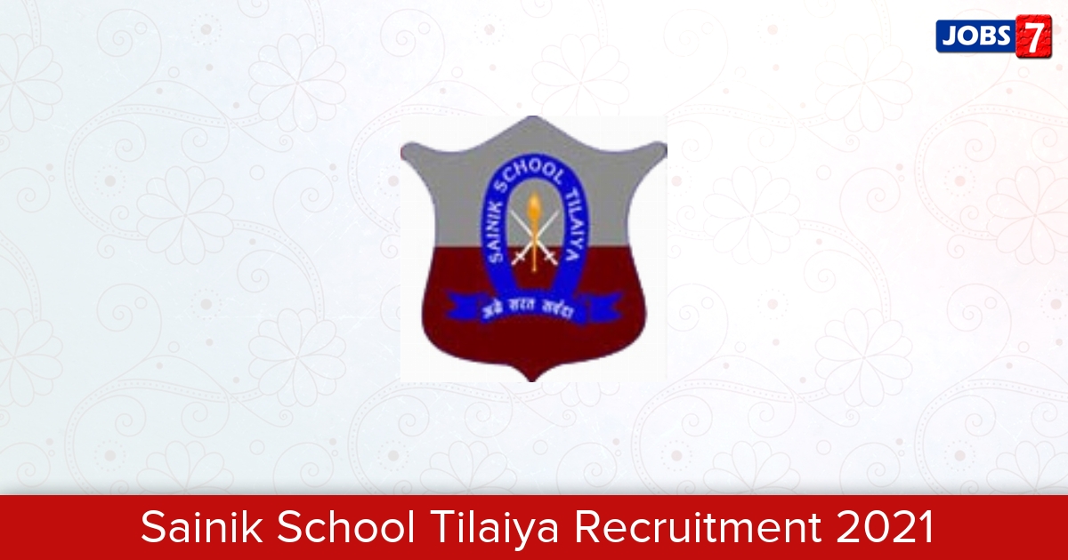 Sainik School Tilaiya Recruitment 2024:  Jobs in Sainik School Tilaiya | Apply @ www.sainikschooltilaiya.org