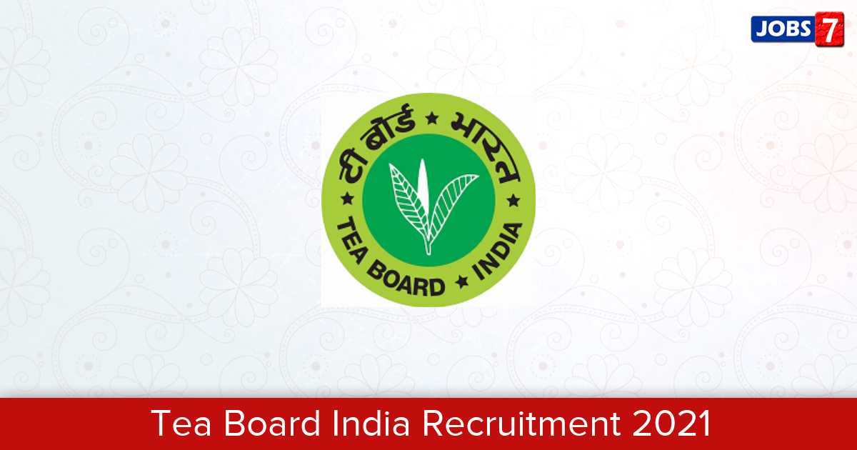 Tea Board India Recruitment 2024:  Jobs in Tea Board India | Apply @ www.teaboard.gov.in