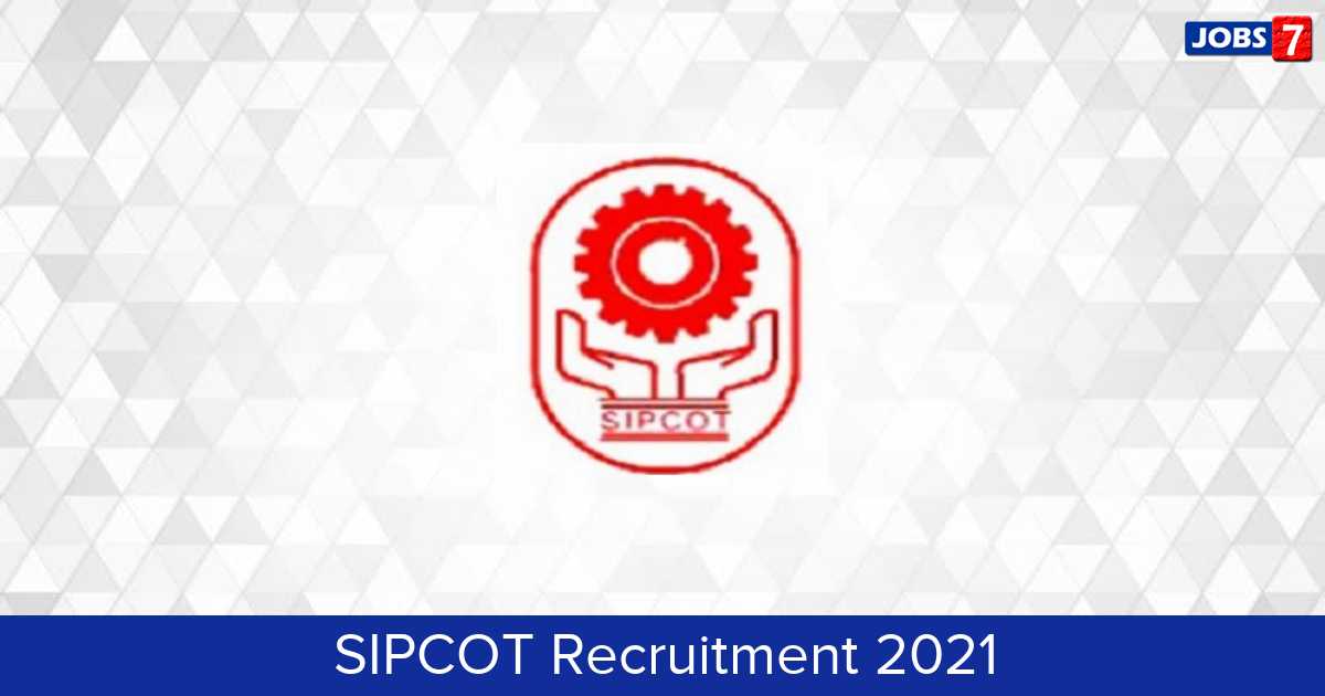 SIPCOT Recruitment 2024:  Jobs in SIPCOT | Apply @ sipcot.in