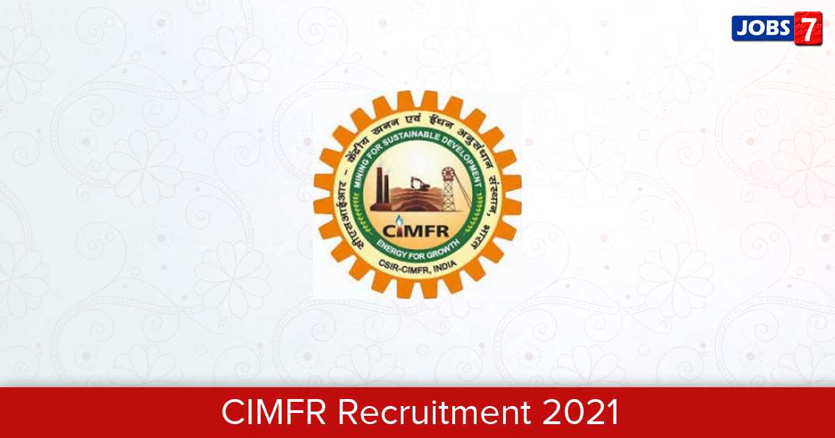 CIMFR Recruitment 2024:  Jobs in CIMFR | Apply @ cimfr.nic.in