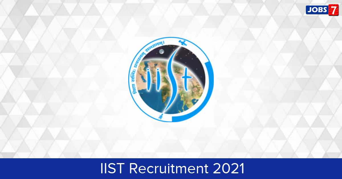 IIST Recruitment 2024:  Jobs in IIST | Apply @ www.iist.ac.in