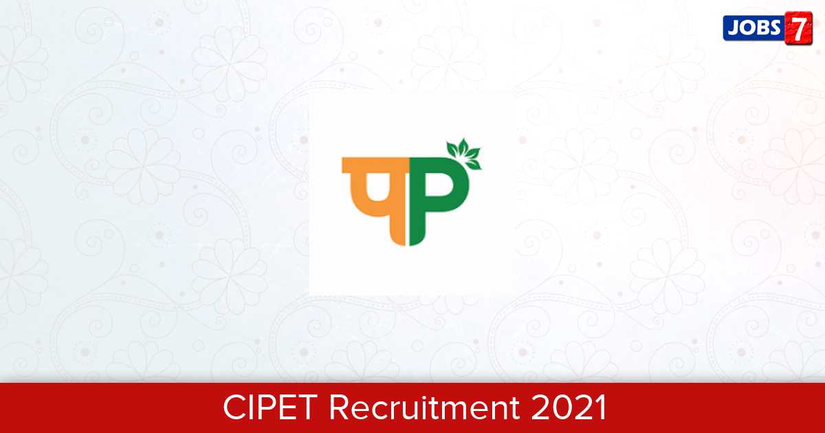 CIPET Recruitment 2024:  Jobs in CIPET | Apply @ www.cipet.gov.in
