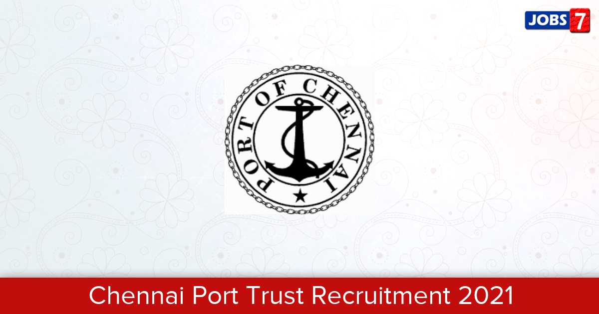 Chennai Port Trust Recruitment 2024:  Jobs in Chennai Port Trust | Apply @ www.chennaiport.gov.in