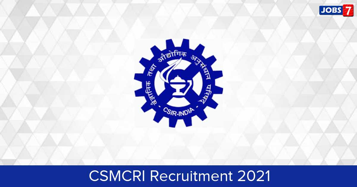 CSMCRI Recruitment 2024: 13 Jobs in CSMCRI | Apply @ www.csmcri.res.in
