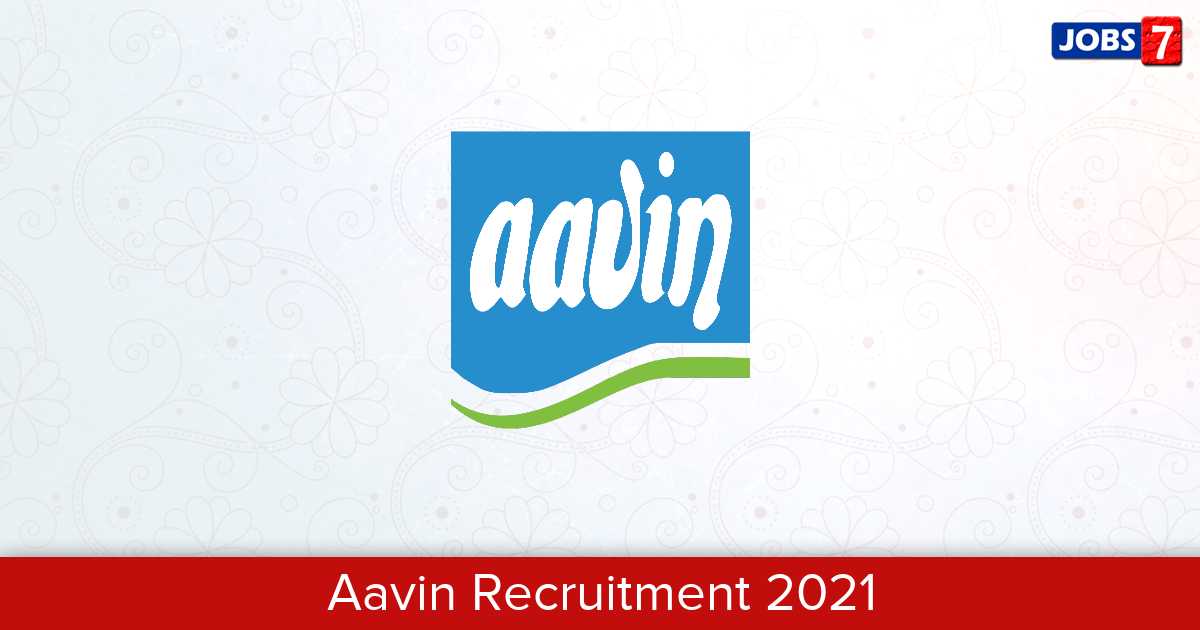 Aavin Recruitment 2024: 32 Jobs in Aavin | Apply @ aavinmilk.com
