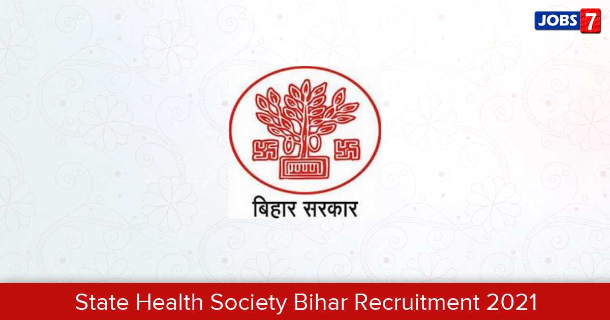 State Health Society Bihar Recruitment 2024:  Jobs in State Health Society Bihar | Apply @ statehealthsocietybihar.org
