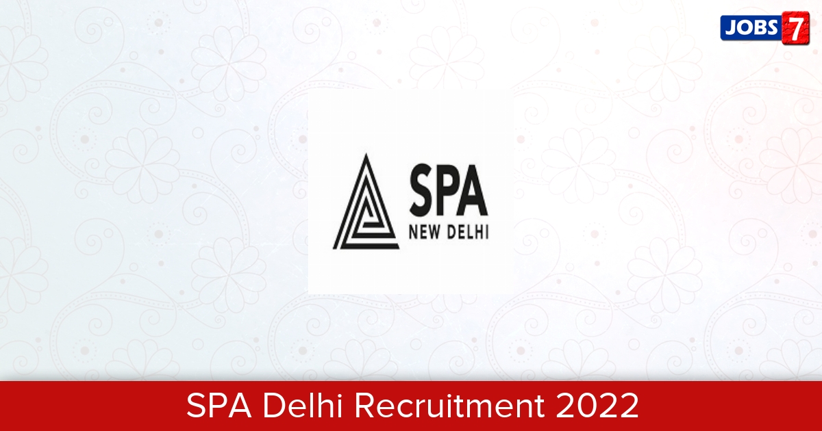 SPA Delhi Recruitment 2024:  Jobs in SPA Delhi | Apply @ spa.ac.in/