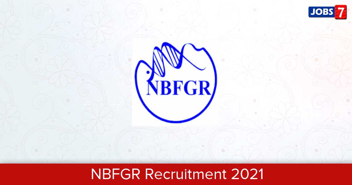NBFGR Recruitment 2024:  Jobs in NBFGR | Apply @ www.nbfgr.res.in