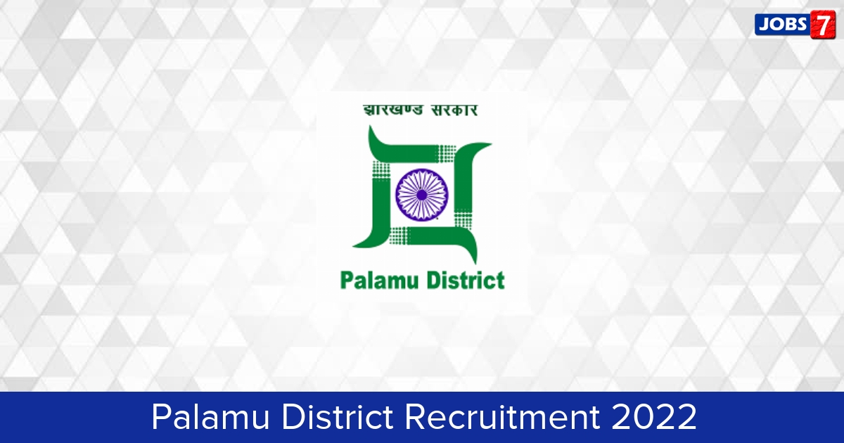 Palamu District Recruitment 2024:  Jobs in Palamu District | Apply @ palamu.nic.in