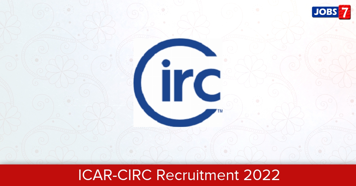 ICAR-CIRC Recruitment 2024:  Jobs in ICAR-CIRC | Apply @ circ.icar.gov.in/